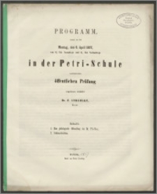 Programm, womit zu der Montag, den 6. April 1857, von 8 1/2 Uhr Vormittags und 2 1/2 Uhr Nachmittags in der Petri-Schule stattfindenden öffentlichen Prüfung