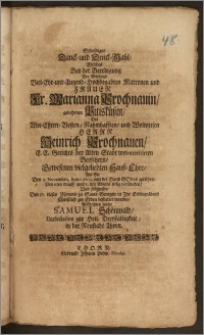 Schuldiges Danck- und Denck-Mahl, Welches Bey der Beerdigung Der ... Fr. Marianna Prochnauin, gebohrnen Pitisküszin, Des ... Herrn Heinrich Prochnauen, E. E. Gerichts der Alten Stadt wol-meritirten Beysitzern, Gewesenen ... Hausz-Ehre, Als Sie Den 9. Novembris, Anno 1709. von der Hand Gottes gerühret, Den IIten drauff ... seelig verschieden, Und folgends Den 17. dieses Monats zu Sanct Georgen ... zur Erden bestattet worden / Auffrichten wolte Samuel Schönwald, Ecclesiastes zur Heil. Dreyfaltigkeit, in der Neustadt Thorn