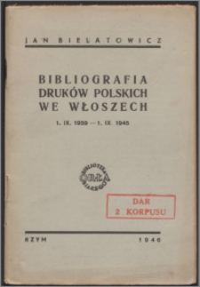 Bibliografia druków polskich we Włoszech : 1. IX. 1939 - 1. IX. 1945