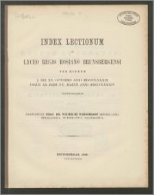 Index Lectionum in Lyceo Regio Hosiano Brunsbergensi per hiemem a die XV. Octobris anni 1883 usque ad diem XV. Martii anni 1884