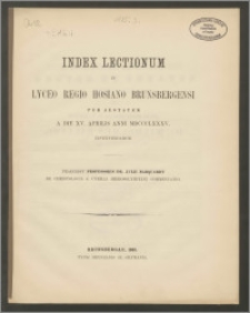 Index Lectionum in Lyceo Regio Hosiano Brunsbergensi per aestatem a die XV. Aprilis anni 1885