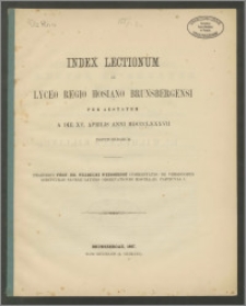 Index Lectionum in Lyceo Regio Hosiano Brunsbergensi per aestatem a die XV. Aprilis anni 1887