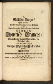 Den Redlichen Bürger, Wolte und solte Bey dem schmertzlichen doch seeligen Erblassen Des [...] Herren Gottfried Brauers, Wohlverdienten Gerichts-Verwandtens der Altenstadt allhier Anno 1710. den 22. Augusti [...] Vorstellen Jacob Herden