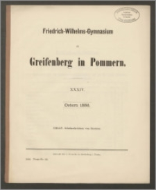 Friedrich-Wilhelms-Gymnasium zu Greifenberg in Pommern. XXXIV. Ostern 1886