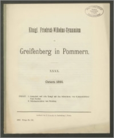Königl. Friedrich-Wilhelms-Gymnasium zu Greifenberg in Pommern. XXXX. Ostern 1892