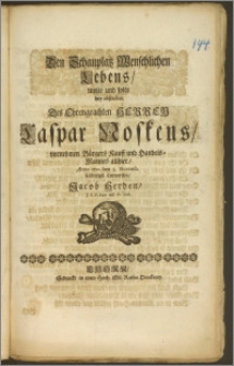 Den Schauplatz Menschlichen Lebens, wolte und solte bey absterben Des [...] Herren Caspar Noskens, vornehmen Bürgers Kauff und Handels-Mannes allhier, Anno 1700 den 2. Novemb. Eilfertigst entwerffen, Jacob Herden, J. P. P. Extr. und Pr. Ord.