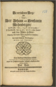 Die verfallenen Berge, Als (Titul) Herr Johann und Constantin Rechenbergere, Jener, den 9. Augusti, des 1699sten, Djeser, den 23. Julii, des 1700sten Jahres, nach dem Willen Gottes, früzeitig von dieser Welt abgefordert wurden / wolte, bey dieses Letztern Beerdigung, war der 26. Julii besagten Jahres, Sein schuldiges Mittleiden zugleich (weil in obigem Jahr, aus gewisser Angelegenheit jenes nachgeblieben) gegen die Hochleidtragende dadurch abzustattende, eylfertig abbilden Paul Pater