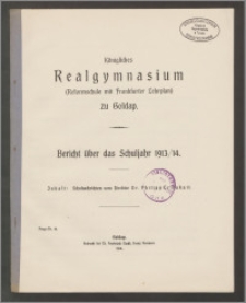 Königliches Realgymnasium (Reformschule mit Frankfurter Lehrplan) zu Goldap. Bericht über das Schuljahr Ostern 1913/1914