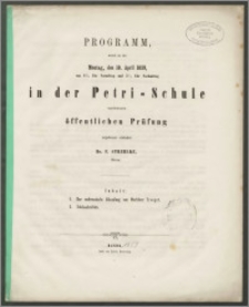 Programm, womit zu der Montag, den 18. April 1859, von 8 1/2 Uhr Vormittag und 2 1/2 Uhr Nachmittag in der Petri-Schule