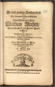 Die wohl geendigte Kauffmanschafft Wolte Bey dem unvermutheten Absterben Des [...] Herrn Mathias Reichen [...] Kauff- und Handels-Manns in Thorn Als Welcher den 24. Julii 1714. Diese Zeitliche gesegnete Und darauff den 29. Julii [...] bestattet wurde [...] Zu einiger consolation Vorstellen M. Samuel Axt Rev. Minist. Candidat.