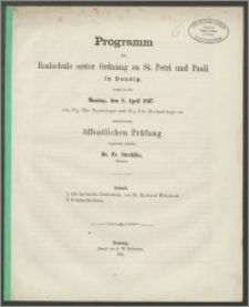 Programm der Realschule erster Ordnung zu St. Petri und Pauli in Danzig, womit zu der Montag, den 8. April 1867