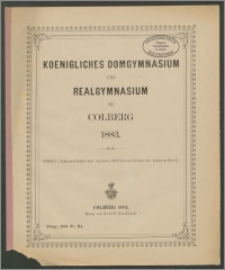 Koenigliches Domgymnasium und Realgymnasium zu Colberg 1883