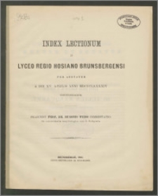 Index Lectionum in Lyceo Regio Hosiano Brunsbergensi per aestatem a die XV. Aprilis anni 1894