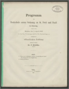 Programm der Realschule erster Ordnung zu St. Petri und Pauli in Danzig, womit zu der Montag, den 3. April 1865 von 8 1/2 Uhr Vormittags und 2 1/2 Uhr