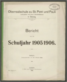Oberrealschule zu St. Petri und Pauli verbunden mit einer Handelsklasse in Danzig. Bericht über das Schujahr 1905/1906
