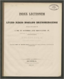Index Lectionum in Lyceo Regio Hosiano Brunsbergensi per hiemem a die XV Octobris anni MDCCCLXXIII-IV
