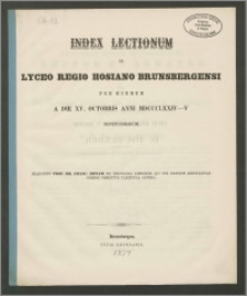 Index Lectionum in Lyceo Regio Hosiano Brunsbergensi per hiemem a die XV. Octobris anni MDCCCLXXIV-V