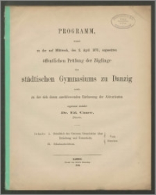 Programm womit zu der auf Mittwoch, den 2. April 1873, angesetzten öffentlichen Prüfung der Zöglinge des städtischen Gymnasiums zu Danzig