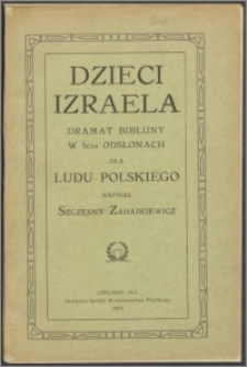Dzieci Izraela : dramat biblijny w 5-ciu odsłonach dla ludu polskiego