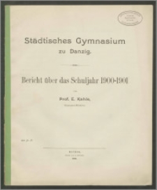 Städtisches Gymnasium zu Danzig. Bericht über das Schuljahr 1900-1901