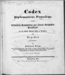 Codex diplomaticus Prussicus : Urkunden-Sammlung zur ältern Geschichte Preussens aus dem Königl. Geheimen Archiv zu Königsberg, nebst Regesten. Bd. 3