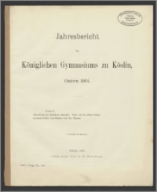 Jahresbericht des Königlichen Gymnasiums zu Köslin, Ostern 1901