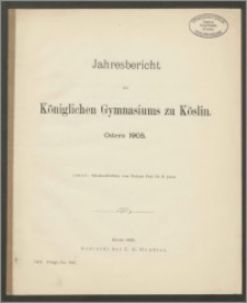 Jahresbericht des Königlichen Gymnasiums zu Köslin, Ostern 1905
