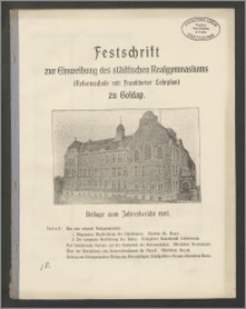 Fefstchrift zur Einweihung des städtischen Realgymnasiums (Reformscbule mit frankfurter Eebrplan) zu Gołdap. Beilage zum Jabresbericht 1907