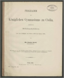 Programm des Königlichen Gymnasiums zu Cöslin, enthaltend die Schulnachrichten über das Schuljahr von Ostern 1888 bis Ostern 1889