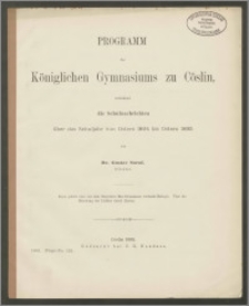 Programm des Königlichen Gymnasiums zu Cöslin, enthaltend die Schulnachrichten über das Schuljahr von Ostern 1894 bis Ostern 1895