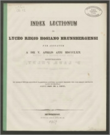 Index Lectionum in Lyceo Regio Hosiano Brunsbergensi per aestatem a V. Aprilis anni 1869