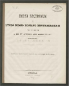 Index Lectionum in Lyceo Regio Hosiano Brunsbergensi per hiemem a die XV Octobris anni 1869-70