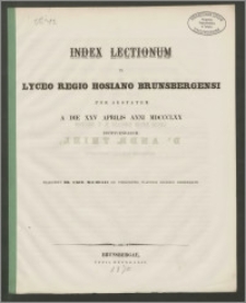 Index Lectionum in Lyceo Regio Hosiano Brunsbergensi per aestatem a die XXV Aprilis anni 1870