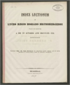 Index Lectionum in Lyceo Regio Hosiano Brunsbergensi per hiemem a die XV Octobris anni 1870-71