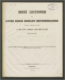 Index Lectionum in Lyceo Regio Hosiano Brunsbergensi per aestatem a die XVII. Aprilis anni 1871