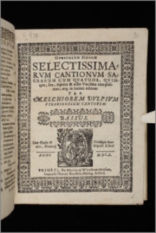 Opusculum Novum Selectissimarvm Cantionvm Sacrarum Cum Qvatuor, Qvinque, sex, septem & octo Vocibus. Bassus bis