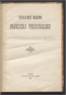 Działalność naukowa Franciszka Piekosińskiego
