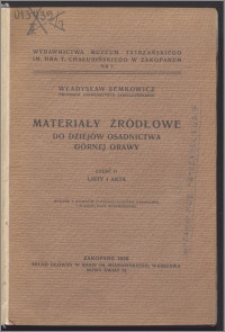 Materiały źródłowe do dziejów osadnictwa Górnej Orawy Cz. 2, Listy i akta