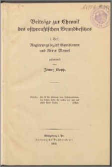 Beiträge zur Chronik des ostpreußischen Grundbesitzes. T. 1, Regierungsbezirk Gumbinnen und Kreis Memel
