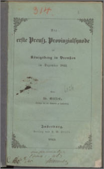 Die erste Preuß. Provinzialsynode zu Königsberg in Preußen im Dezember 1844
