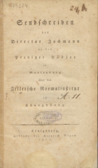 Sendschreiben des Director Jachmann an den Prediger Häbler in Marienburg über das Zellersche Normalinstitut in Königsberg