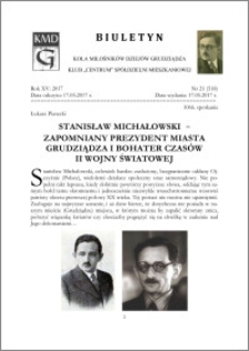 Biuletyn Koła Miłośników Dziejów Grudziądza 2017, Rik XV, nr 21(518) : Stanisław Michałowski - zapomniany prezydent miasta Grudziądza i bohater czasów II wojny światowej