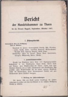 Bericht der Handelskammer zu Thorn für die Monate August, September, October 1907