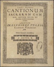 Cantionum Sacrarum Cum Sex, Septem, Octo, Et pluribus vocibus concinnatarum Ps 1. Altus