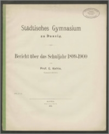 Städtisches Gymnasium zu Danzig. Bericht über das Schuljahr 1899-1900