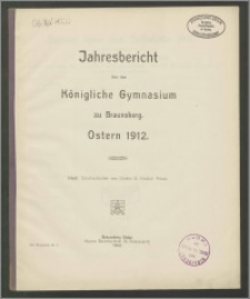 Jahresbericht über das Königliche Gymnasium zu Braunsberg. Ostern 1912