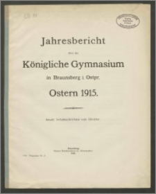 Jahresbericht über das Königliche Gymnasium zu Braunsberg i. Ostpr. Ostern 1915