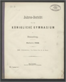 Jahres-Bericht über das Königliche Gymnasium zu Braunsberg. Ostern 1900