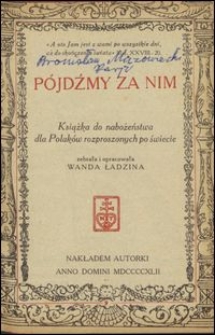 Pójdźmy za Nim : książka do nabożeństwa dla Polaków rozproszonych po świecie