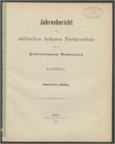 Jahresbericht städtischen höheren Töchterschule und desLehrerinnen-Seminars zu Danzig. Ostern 1882